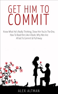 Get Him to Commit by Alex Altman