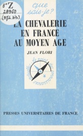 La chevalerie en France au Moyen Âge - Jean Flori