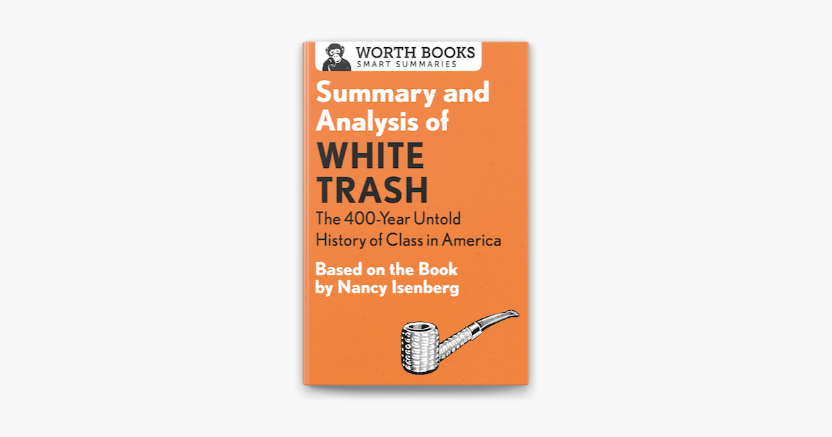 The history of White Trash from Nancy Isenberg book WHITE TRASH: The  400-Year Untold History of Class in America