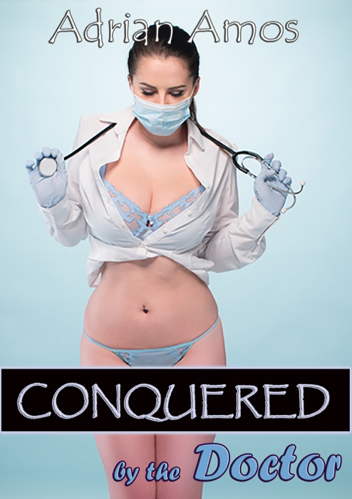 Conquered by the Doctor (Forced Lesbian Submission Book 11)