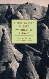 A Time to Keep Silence - Patrick Leigh Fermor & Karen Armstrong