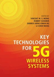 Key Technologies for 5G Wireless Systems - Vincent W. S. Wong, Robert Schober, Derrick Wing Kwan Ng & Li-Chun Wang