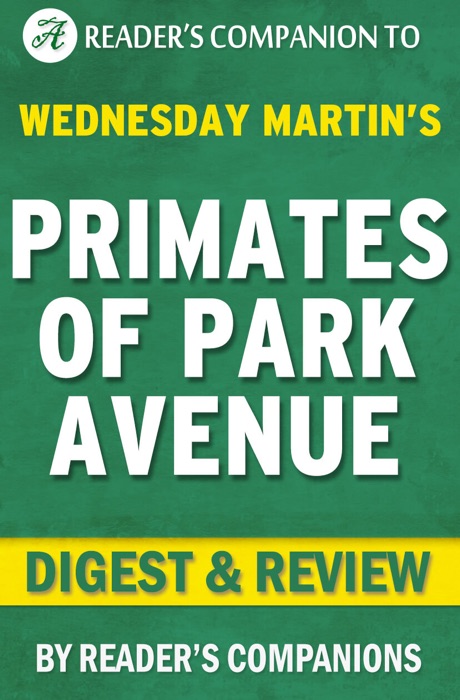 Primates of Park Avenue: A Memoir by Wednesday Martin  Reader's Companions