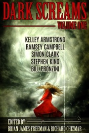 Dark Screams: Volume One - Brian James Freeman, Richard Chizmar, Stephen King, Kelley Armstrong & Bill Pronzini