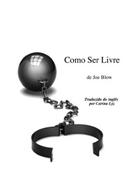 Como ser Livre - Joe Blow