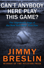 Can't Anybody Here Play This Game? - Jimmy Breslin Cover Art