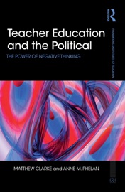 Teacher Education and the Political - Matthew Clarke & Anne Phelan
