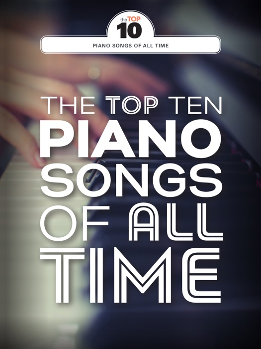 The Top Ten Piano Songs of All Time