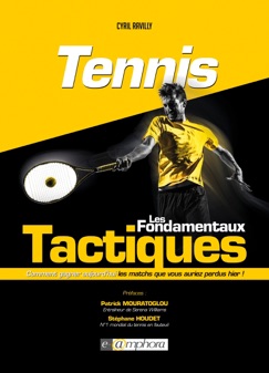 Tennis - Les fondamentaux tactiques - Cyril Ravilly