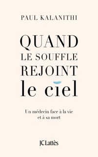 Quand le souffle rejoint le ciel by Paul Kalanithi