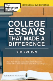 College Essays That Made a Difference, 6th Edition - The Princeton Review