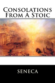 Consolations from a Stoic - Sêneca