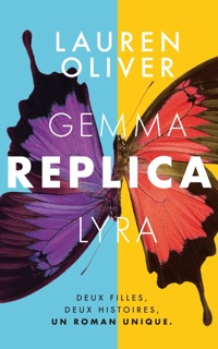 REPLICA by Lauren Oliver & Alice Delarbre