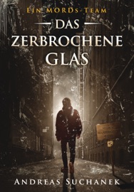 Ein MORDs-Team - Band 15: Das zerbrochene Glas - Andreas Suchanek