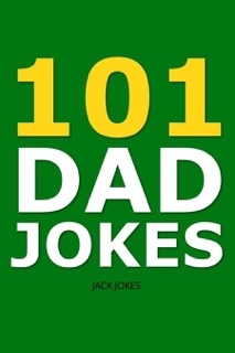 101 Dad Jokes by Jack Jokes