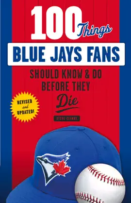 Read: 100 Things Blue Jays Fans Should Know Book & Do Before They Die
