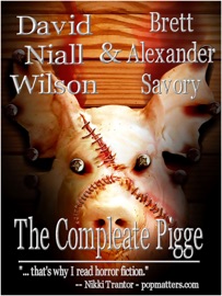 The Compleate Pigge - David Niall Wilson & Brett Alexander Savory