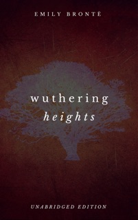 Wuthering Heights (Unabrigded) by Emily Bronte