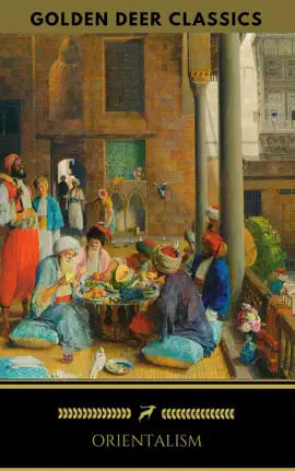 Read: Orientalism: A Book Selection Of Classic Orientalist Paintings And Writings (Golden Deer Classics)
