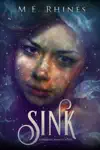 Sink by M.E. Rhines Book Summary, Reviews and Downlod