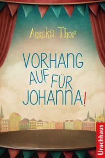 Vorhang auf für Johanna! by Annika Thor