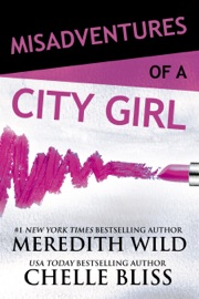 Misadventures of a City Girl - Meredith Wild & Chelle Bliss