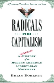 Radicals for Capitalism by Brian Doherty