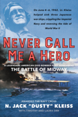 Never Call Me a Hero - N. Jack "Dusty" Kleiss, Timothy Orr & Laura Orr