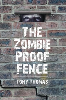 The Zombie Proof Fence by Tony Thomas