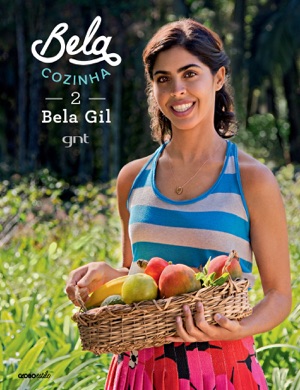 Capa do livro Bela Cozinha 2: As Receitas de Bela Gil