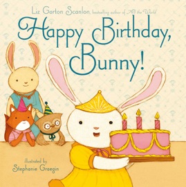 Happy Birthday, Bunny! - Liz Garton Scanlon