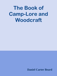 The Book of Camp-Lore and Woodcraft by Daniel Carter Beard