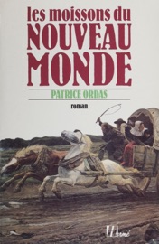Les Moissons du Nouveau monde - Patrice Ordas