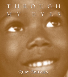 Through My Eyes: Ruby Bridges by Margo Lundell & Ruby Bridges