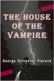 The House of the Vampire - George Sylvester Viereck