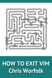 How to Exit Vim by Chris Worfolk