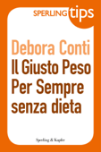 Il giusto peso per sempre senza dieta - Sperling Tips - Debora Conti