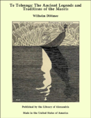 Te Tohunga: The Ancient Legends and Traditions of the Maoris - Wilhelm Dittmer