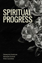 Spiritual Progress - Francois Fenelon