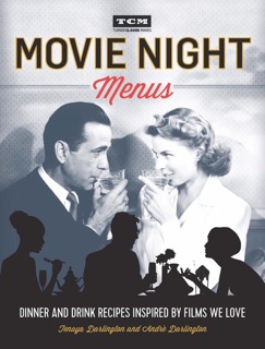 Movie Night Menus by Tenaya Darlington, André Darlington & Turner Classic Movies