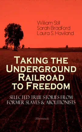Read: Taking the Underground Book Railroad to Freedom – Selected True Stories from Former Slaves & Abolitionists (Illustrated)