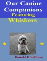 Our Canine Companions: Featuring Whiskers