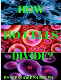 How do Cells Divide? - Ken Joseph Belen