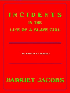 Incidents In The Life of a Slave Girl by Harriet Jacobs & Philip Dossick