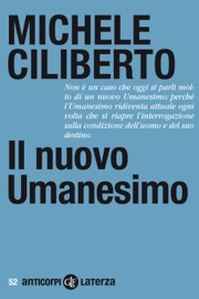 Il nuovo Umanesimo - Michele Ciliberto