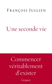 Une seconde vie - François Jullien