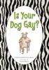 Book Is Your Dog Gay?