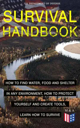 Read: SURVIVAL HANDBOOK - How to Book Find Water, Food and Shelter in Any Environment, How to Protect Yourself and Create Tools, Learn How to Survive