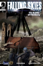 Falling Skies the Battle of Fitchburg #5 - Paul Tobin & Juan Ferreyra