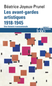 Les avant-gardes artistiques (1918-1945). Une histoire transnationale - Béatrice Joyeux-Prunel